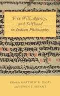 Cover: Free Will, Agency, and Selfhood in Indian Philosophy - Oxford University Press Inc
