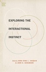 Cover: Exploring the Interactional Instinct - Oxford University Press Inc