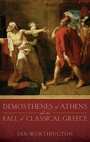 Cover: Demosthenes of Athens and the Fall of Classical Greece - Oxford University Press Inc