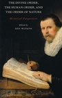 Cover: The Divine Order, the Human Order, and the Order of Nature - Oxford University Press Inc