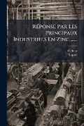 Cover: Reponse Par Les Principaux Industriels En Zinc ...... - Nabu Press