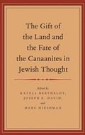 Cover: The Gift of the Land and the Fate of the Canaanites in Jewish Thought - Oxford University Press Inc