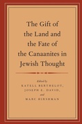 Cover: The Gift of the Land and the Fate of the Canaanites in Jewish Thought - Oxford University Press Inc