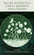 Cover: The Life Sciences in Early Modern Philosophy - Oxford University Press Inc