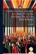 Cover: Des Delits Electoraux En Corse Et De La Reforme De La Loi Electorale - Nabu Press