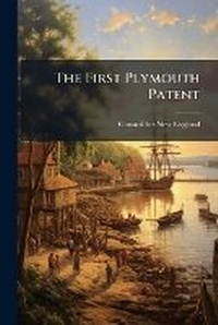Enlarge image Cover: The First Plymouth Patent - Nabu Press