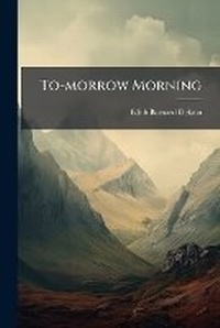 Enlarge image Cover: To-Morrow Morning - Nabu Press