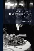 Cover: Die Molken- U. Traubenkur Zu Bad Gleisweiler - Nabu Press