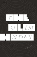 Cover: The Silent History - Jonathan Cape