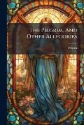 Cover: The Pilgrim, and Other Allegories... - Nabu Press