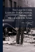 Cover: The Law Of Civil Liability For Personal Injuries By Negligence In Texas - Nabu Press