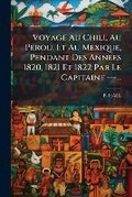 Cover: Voyage Au Chili, Au Perou, Et Au Mexique, Pendant Des Annees 1820, 1821 Et 1822 Par Le Capitaine ---... - Nabu Press