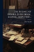 Cover: The Science of Double-Entry Book-Keeping, Simplified ... - Nabu Press