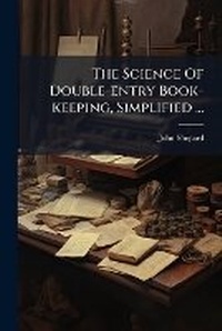 Enlarge image Cover: The Science of Double-Entry Book-Keeping, Simplified ... - Nabu Press