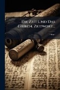 Cover: Die Zeit Und Das Griech. Zeitwort... - Nabu Press
