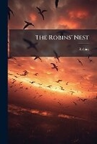 Enlarge image Cover: The Robins' Nest... - Nabu Press