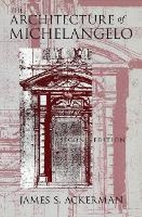 Enlarge image Cover: The Architecture of Michelangelo - University of Chicago Press