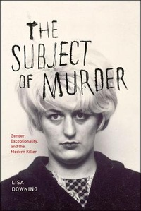 Enlarge image Cover: The Subject of Murder - University of Chicago Press
