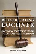 Cover: Rehabilitating Lochner - University of Chicago Press