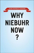 Cover: Why Niebuhr Now? - University of Chicago Press