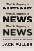 Cover: What Is Happening to News - University of Chicago Press