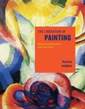 Cover: The Liberation of Painting - University of Chicago Press