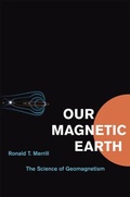 Cover: Our Magnetic Earth - University of Chicago Press