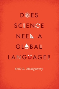 Enlarge image Cover: Does Science Need a Global Language? - University of Chicago Press