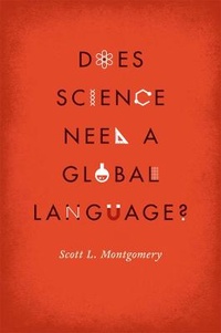 Enlarge image Cover: Does Science Need a Global Language? - University of Chicago Press