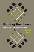 Cover: Building Resilience - Social Capital in Post-Disaster Recovery - University of Chicago Press