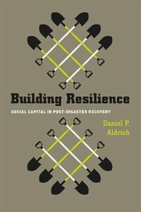 Enlarge image Cover: Building Resilience - Social Capital in Post-Disaster Recovery - University of Chicago Press