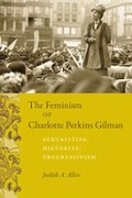 Cover: The Feminism of Charlotte Perkins Gilman - University of Chicago Press