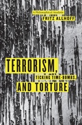 Cover: Terrorism, Ticking Time-Bombs, and Torture - University of Chicago Press
