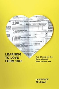 Enlarge image Cover: Learning to Love Form 1040 - University of Chicago Press