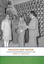 Cover: Nucleus and Nation - University of Chicago Press