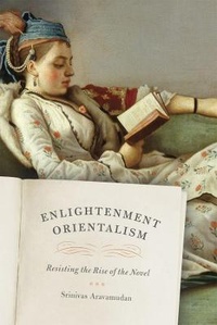Bild vergrößern Bild: Enlightenment Orientalism - Resisting the Rise of the Novel - University of Chicago Press