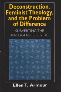 Enlarge image Cover: Deconstruction, Feminist Theology, and the Problem of Difference - University of Chicago Press