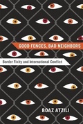 Cover: Good Fences, Bad Neighbors - University of Chicago Press