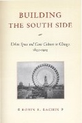 Cover: Building the South Side - University of Chicago Press