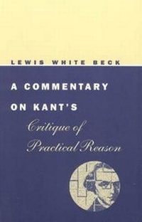 Enlarge image Cover: A Commentary on Kant's Critique of Practical Reason - University of Chicago Press