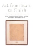 Cover: Art from Start to Finish - University of Chicago Press