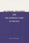 Cover: Leo Strauss, Max Weber, and the Scientific Study of Politics - University of Chicago Press