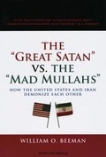 Cover: The Great Satan vs. the Mad Mullahs - University of Chicago Press