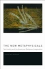 Cover: New Metaphysicals - University of Chicago Press