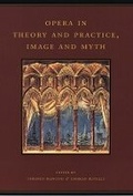 Cover: Opera in Theory and Practice, Image and Myth - University of Chicago Press