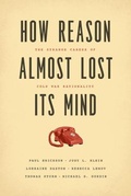 Cover: How Reason Almost Lost Its Mind - University of Chicago Press