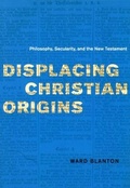 Cover: Displacing Christian Origins - University of Chicago Press