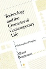 Cover: Technology and the Character of Contemporary Life - University of Chicago Press