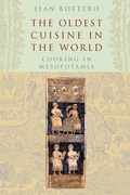 Cover: The Oldest Cuisine in the World - University of Chicago Press