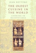 Cover: The Oldest Cuisine in the World - University of Chicago Press